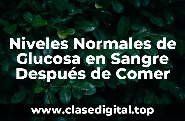 Niveles Normales de Glucosa en Sangre Después de Comer