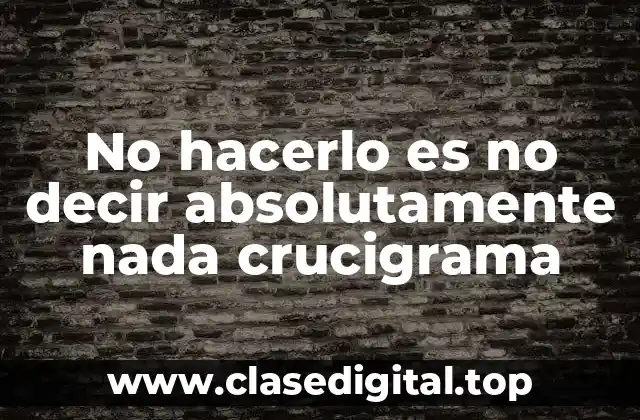 Orígenes de la frase no hacerlo es no decir absolutamente nada