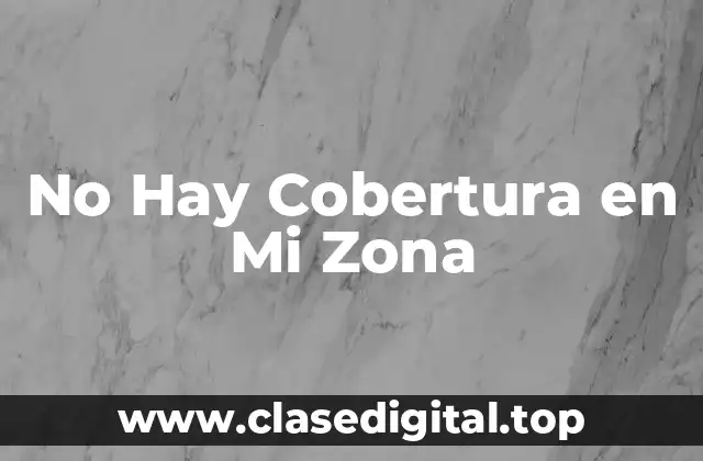 No Hay Cobertura en Mi Zona