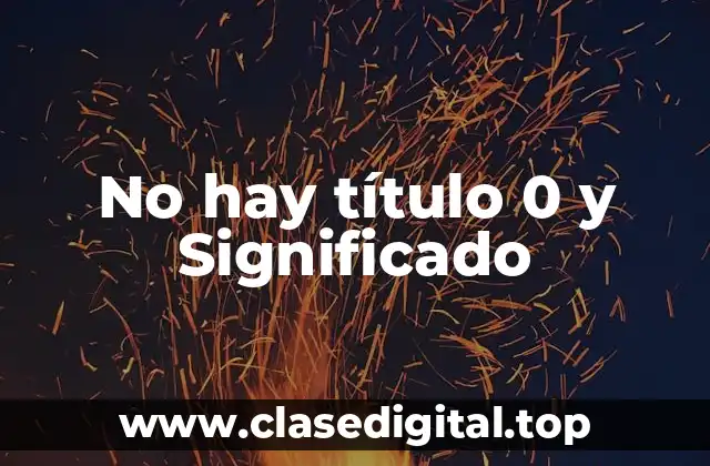 No hay título 0 y Significado