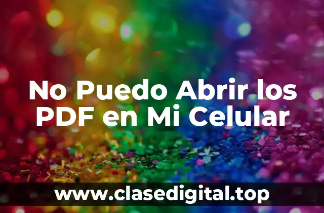 No Puedo Abrir los PDF en Mi Celular