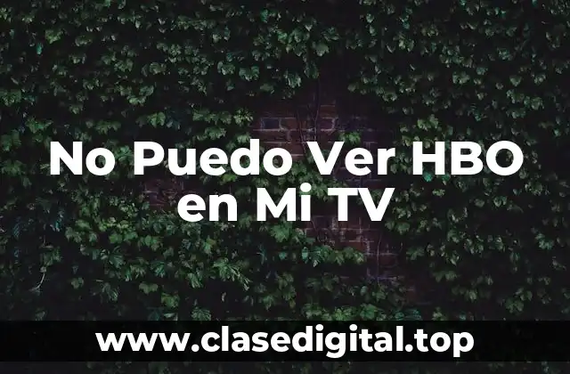 No Puedo Ver HBO en Mi TV