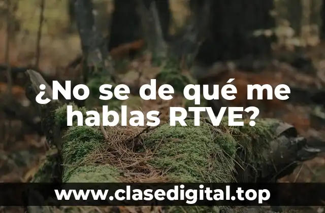 ¿No se de qué me hablas RTVE?