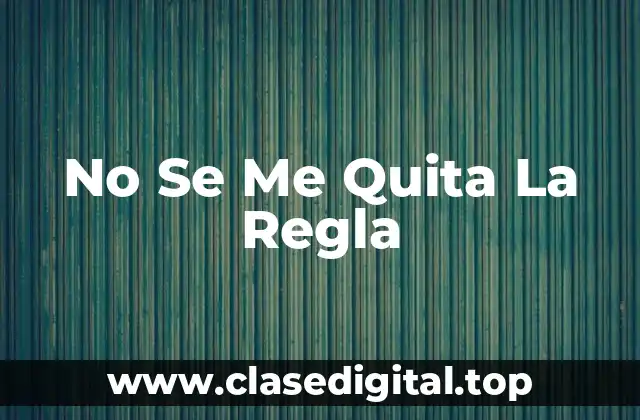 No Se Me Quita La Regla