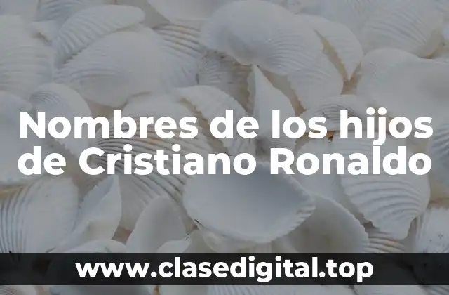 ¿Cuántos hijos tiene Cristiano Ronaldo?