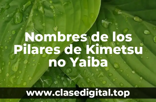 ¿Quiénes son los Pilares de Kimetsu no Yaiba?