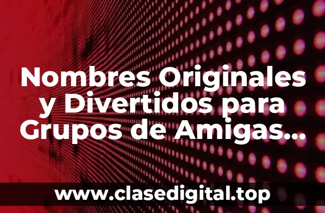Nombres Originales y Divertidos para Grupos de Amigas Adolescentes