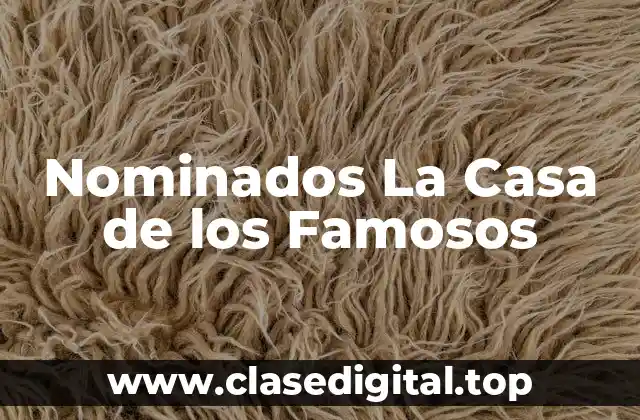 Nominados La Casa de los Famosos