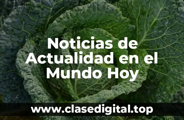 Noticias de Actualidad en el Mundo Hoy