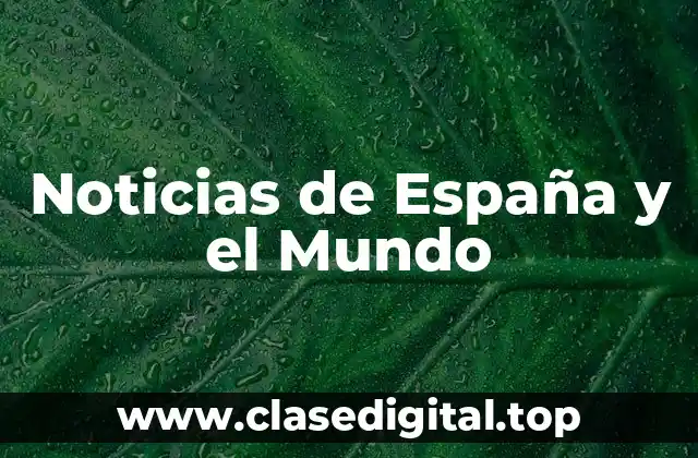 Noticias de España y el Mundo