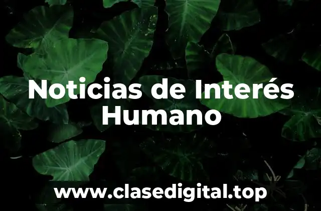 Noticias de Interés Humano