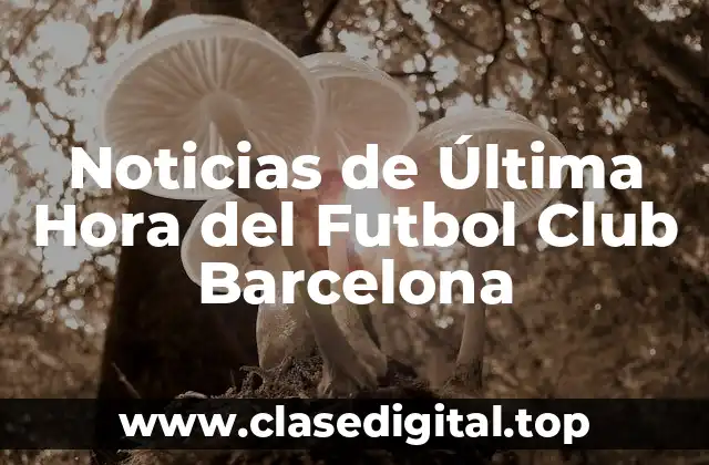 Noticias de Última Hora del Futbol Club Barcelona