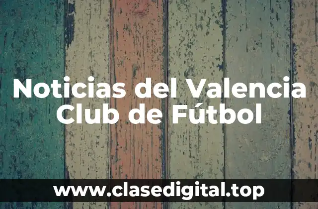 Noticias del Valencia Club de Fútbol