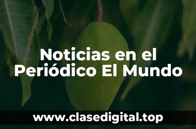 Noticias en el Periódico El Mundo