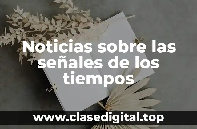 Noticias sobre las señales de los tiempos