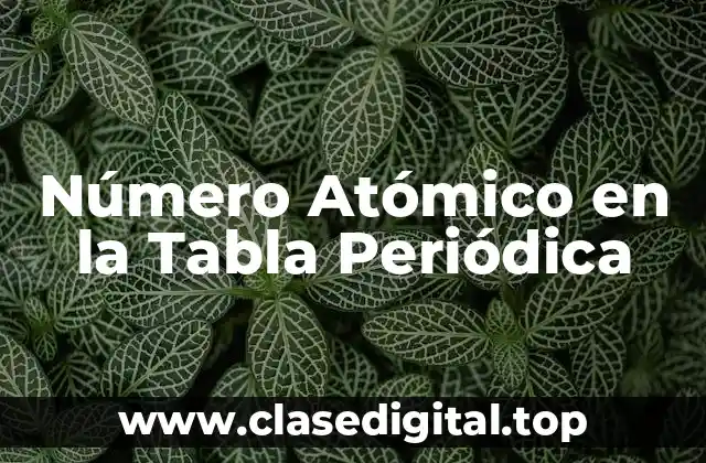 Número Atómico en la Tabla Periódica
