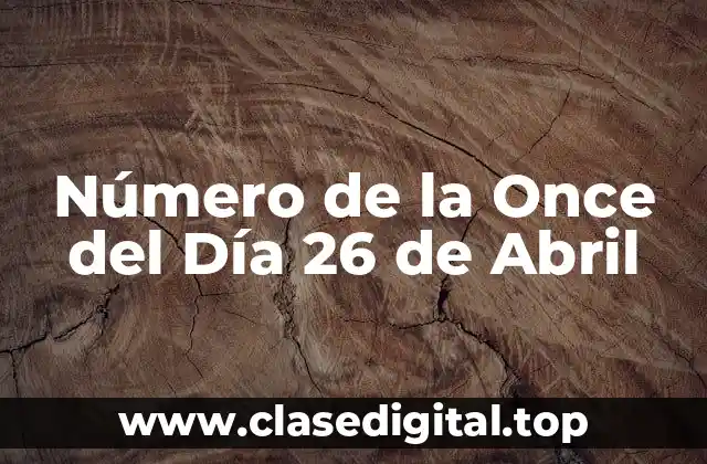 Número de la Once del Día 26 de Abril