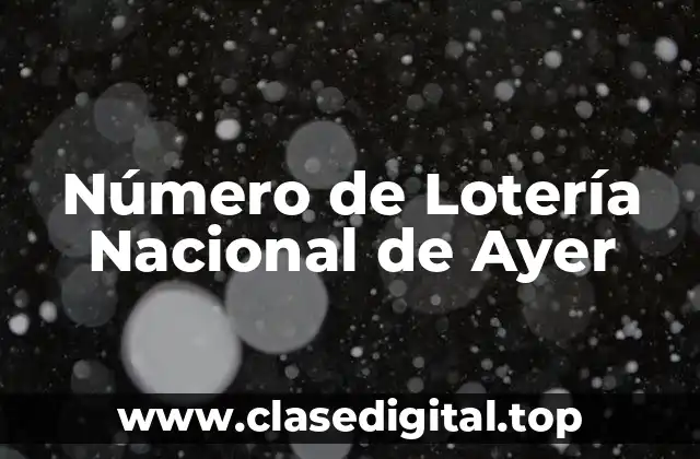 Número de Lotería Nacional de Ayer
