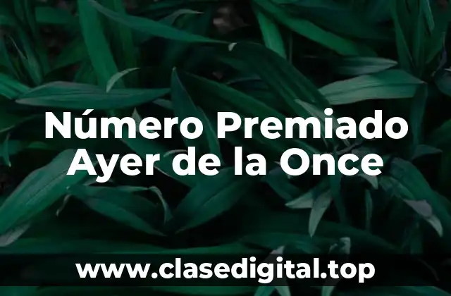 Número Premiado Ayer de la Once