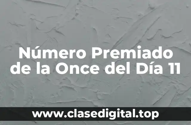 Número Premiado de la Once del Día 11