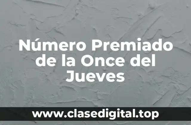 Número Premiado de la Once del Jueves