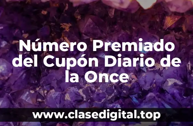 Número Premiado del Cupón Diario de la Once