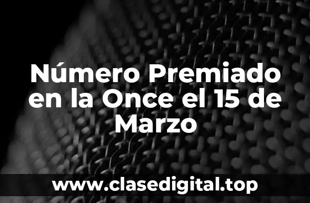 Número Premiado en la Once el 15 de Marzo