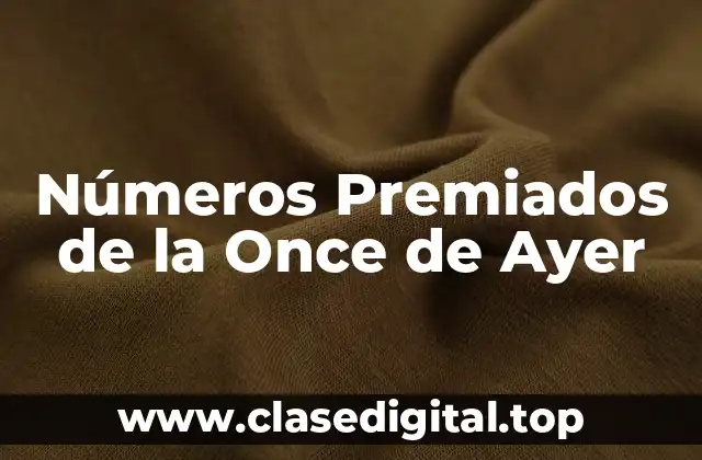 Números Premiados de la Once de Ayer