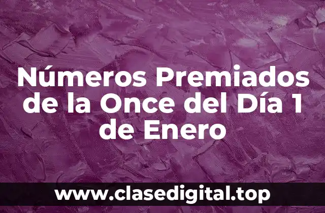 Números Premiados de la Once del Día 1 de Enero