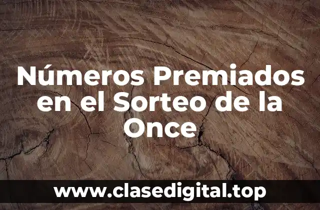 Números Premiados en el Sorteo de la Once