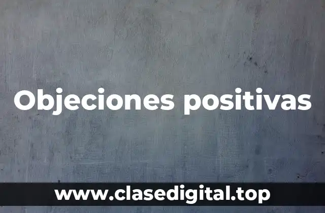Objeciones positivas