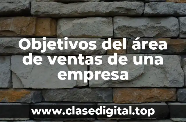 Objetivos del área de ventas de una empresa