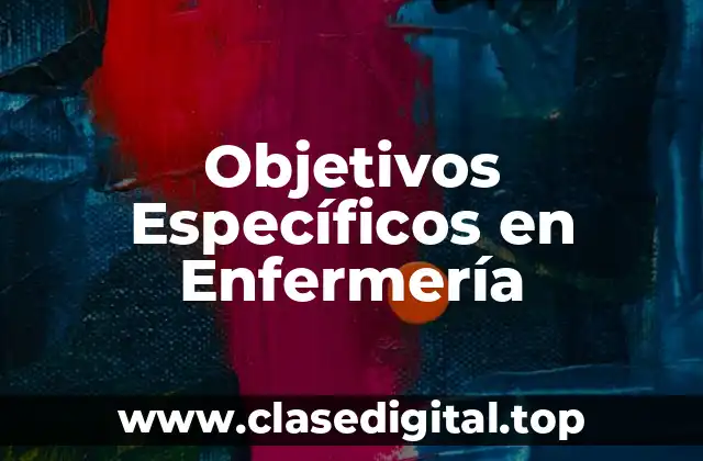 Objetivos Específicos en Enfermería