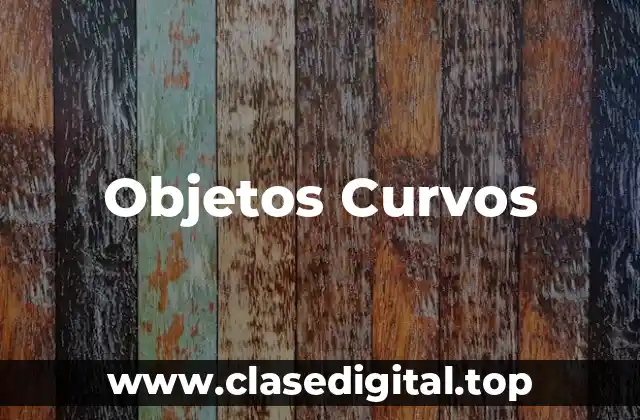 Objetos Curvos