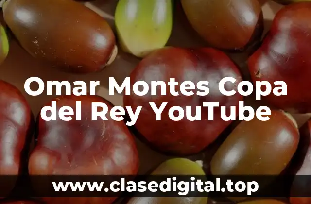 Omar Montes Copa del Rey YouTube