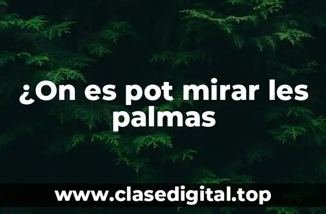 ¿On es pot mirar les palmas