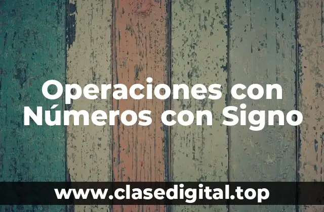 Operaciones con Números con Signo