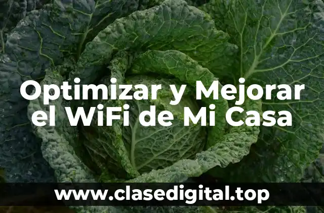 Optimizar y Mejorar el WiFi de Mi Casa