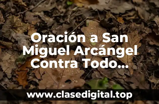Oración a San Miguel Arcángel Contra Todo Enemigo