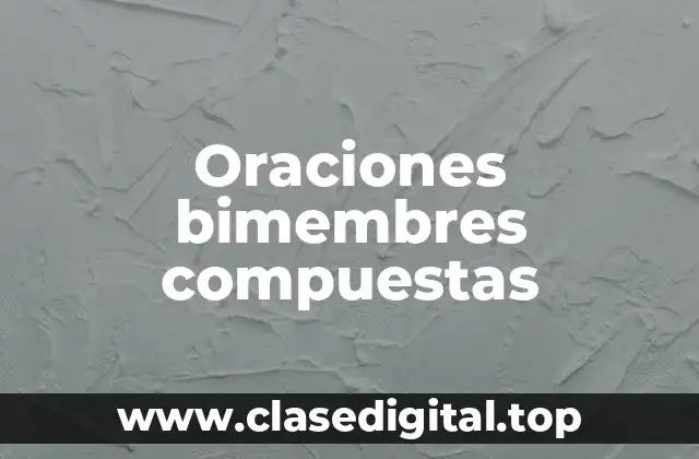 Oraciones bimembres compuestas