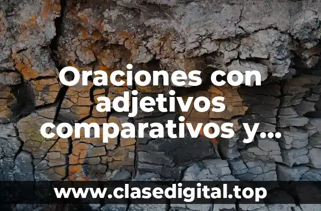 Oraciones con adjetivos comparativos y superlativos en inglés