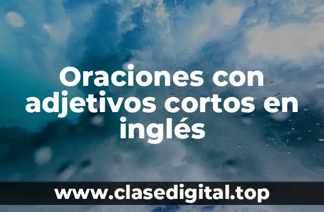 Oraciones con adjetivos cortos en inglés