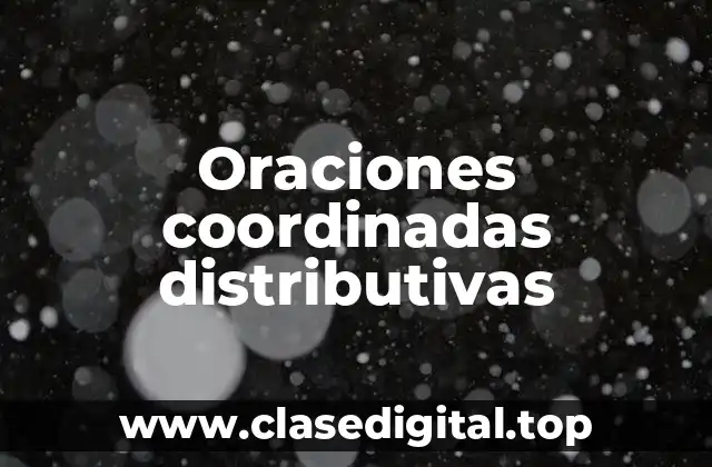 Oraciones coordinadas distributivas