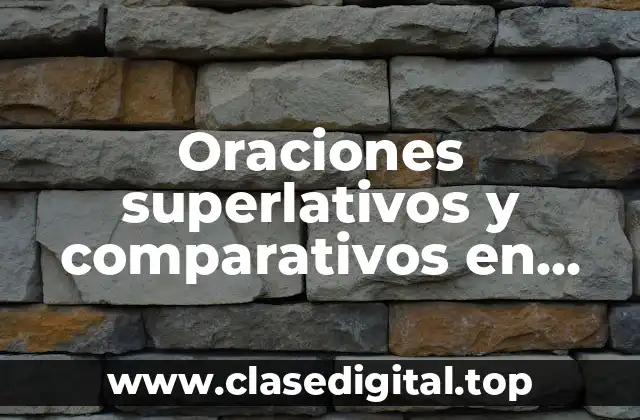 Oraciones superlativos y comparativos en inglés