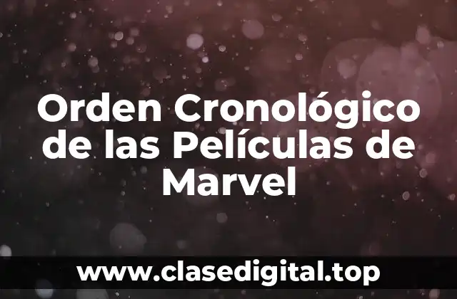 Orden Cronológico de las Películas de Marvel