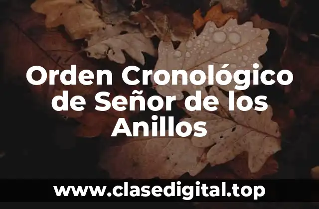 Orden Cronológico de Señor de los Anillos
