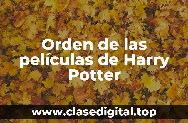 Orden de las películas de Harry Potter