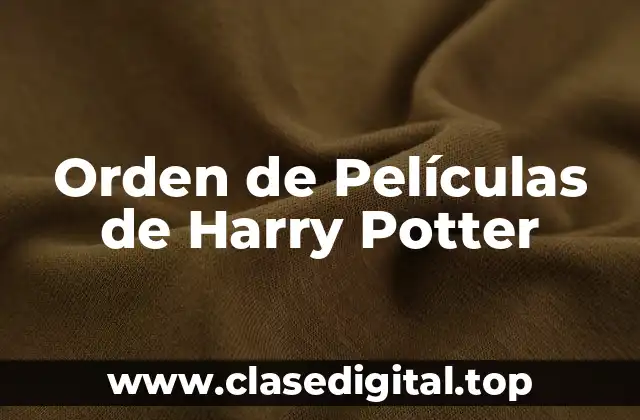 Orden de Películas de Harry Potter