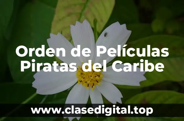 Orden de Películas Piratas del Caribe