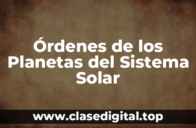 Órdenes de los Planetas del Sistema Solar